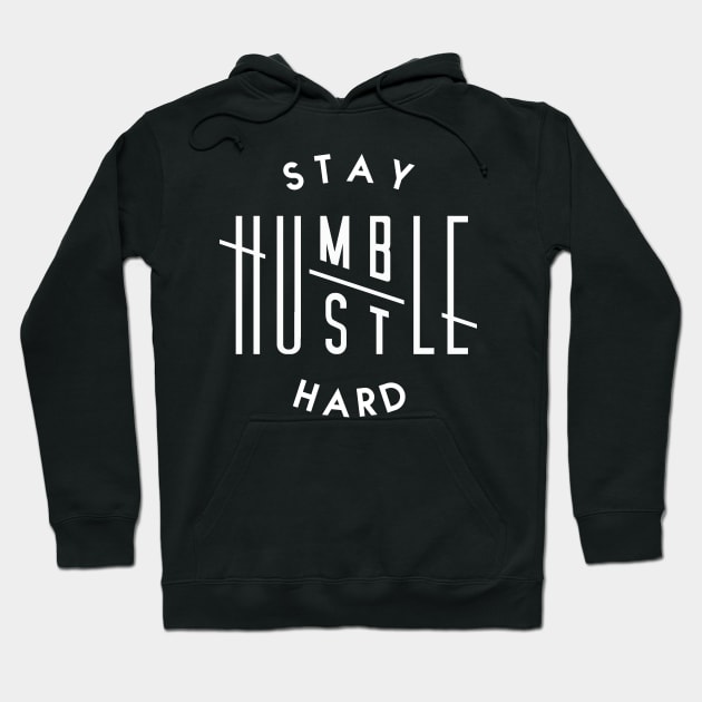 STAY HUMBLE, HUSTLE HARD Hoodie by DreamersAndSchemersDesign